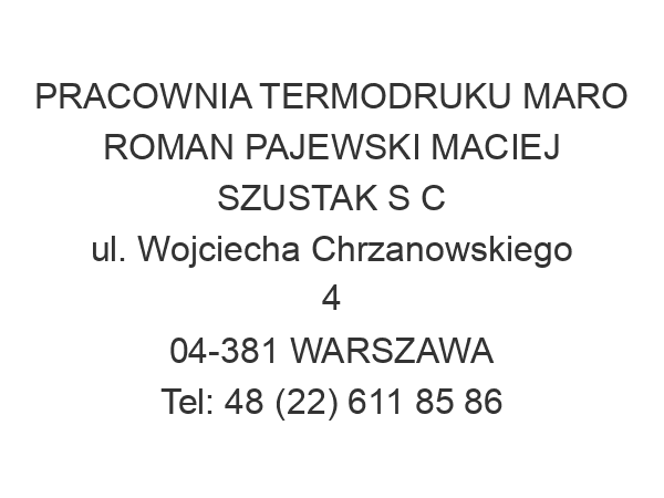 PRACOWNIA TERMODRUKU MARO ROMAN PAJEWSKI MACIEJ SZUSTAK S C ul. Wojciecha Chrzanowskiego 4 