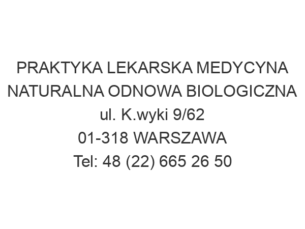 PRAKTYKA LEKARSKA MEDYCYNA NATURALNA ODNOWA BIOLOGICZNA ul. K.wyki 9/62 