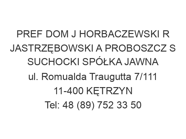 PREF DOM J HORBACZEWSKI R JASTRZĘBOWSKI A PROBOSZCZ S SUCHOCKI SPÓŁKA JAWNA ul. Romualda Traugutta 7/111 