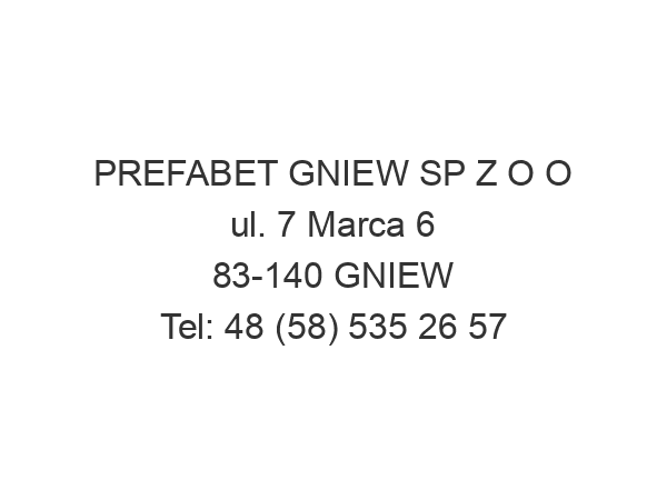 PREFABET GNIEW SP Z O O ul. 7 Marca 6 