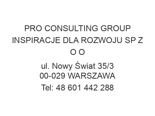 PRO CONSULTING GROUP INSPIRACJE DLA ROZWOJU SP Z O O ul. Nowy Świat 35/3 