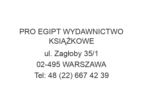 PRO EGIPT WYDAWNICTWO KSIĄŻKOWE ul. Zagłoby 35/1 