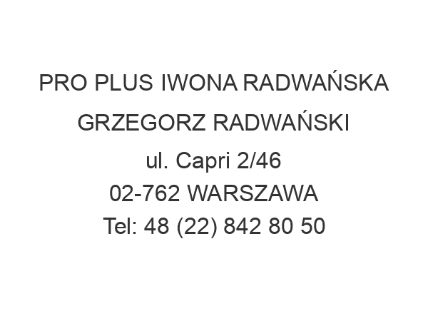 PRO PLUS IWONA RADWAŃSKA GRZEGORZ RADWAŃSKI ul. Capri 2/46 