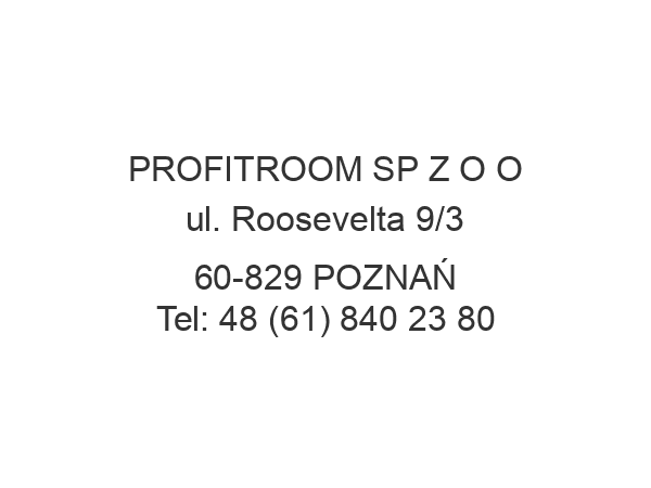 PROFITROOM SP Z O O ul. Roosevelta 9/3 