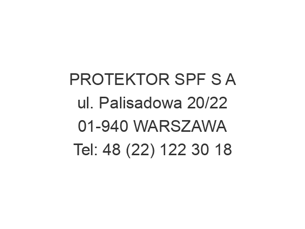 PROTEKTOR SPF S A ul. Palisadowa 20/22 