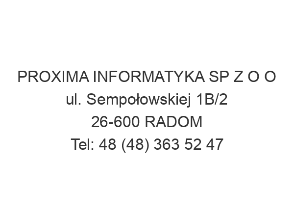 PROXIMA INFORMATYKA SP Z O O ul. Sempołowskiej 1B/2 