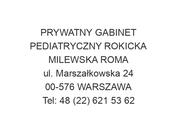 PRYWATNY GABINET PEDIATRYCZNY ROKICKA MILEWSKA ROMA ul. Marszałkowska 24 