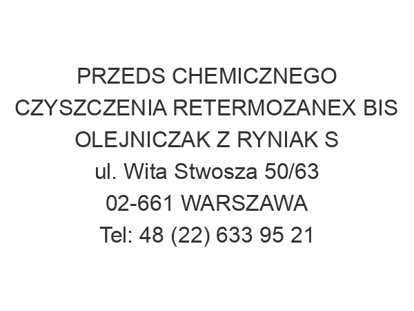 PRZEDS CHEMICZNEGO CZYSZCZENIA RETERMOZANEX BIS OLEJNICZAK Z RYNIAK S ul. Wita Stwosza 50/63 