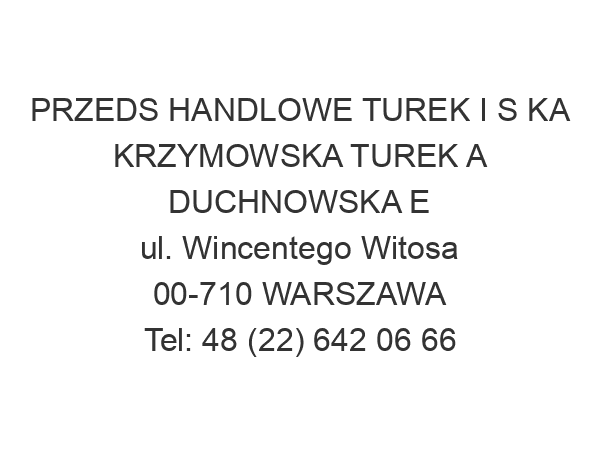 PRZEDS HANDLOWE TUREK I S KA KRZYMOWSKA TUREK A DUCHNOWSKA E ul. Wincentego Witosa 