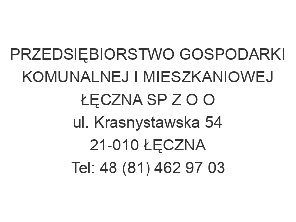 PRZEDSIĘBIORSTWO GOSPODARKI KOMUNALNEJ I MIESZKANIOWEJ ŁĘCZNA SP Z O O ul. Krasnystawska 54 