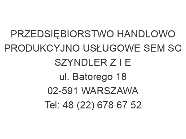 PRZEDSIĘBIORSTWO HANDLOWO PRODUKCYJNO USŁUGOWE SEM SC SZYNDLER Z I E ul. Batorego 18 