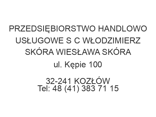 PRZEDSIĘBIORSTWO HANDLOWO USŁUGOWE S C WŁODZIMIERZ SKÓRA WIESŁAWA SKÓRA ul. Kępie 100 