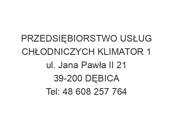 PRZEDSIĘBIORSTWO USŁUG CHŁODNICZYCH KLIMATOR 1 ul. Jana Pawła II 21 