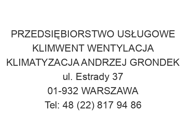 PRZEDSIĘBIORSTWO USŁUGOWE KLIMWENT WENTYLACJA KLIMATYZACJA ANDRZEJ GRONDEK ul. Estrady 37 