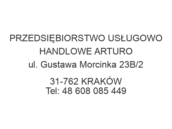 PRZEDSIĘBIORSTWO USŁUGOWO HANDLOWE ARTURO ul. Gustawa Morcinka 23B/2 