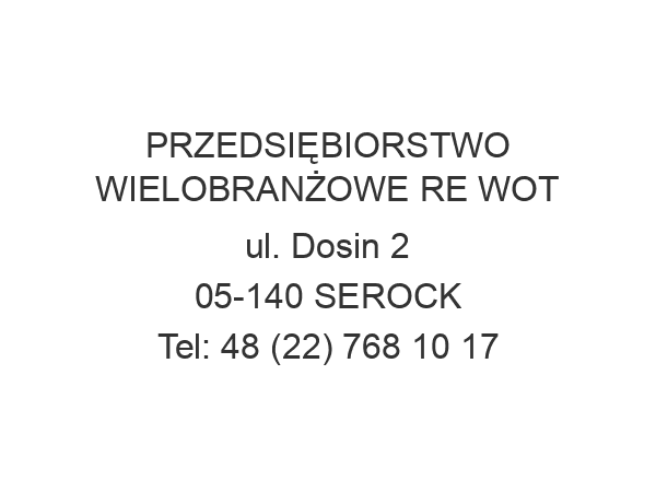 PRZEDSIĘBIORSTWO WIELOBRANŻOWE RE WOT ul. Dosin 2 