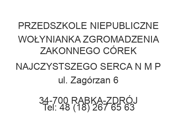 PRZEDSZKOLE NIEPUBLICZNE WOŁYNIANKA ZGROMADZENIA ZAKONNEGO CÓREK NAJCZYSTSZEGO SERCA N M P ul. Zagórzan 6 