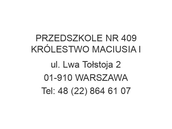 PRZEDSZKOLE NR 409 KRÓLESTWO MACIUSIA I ul. Lwa Tołstoja 2 