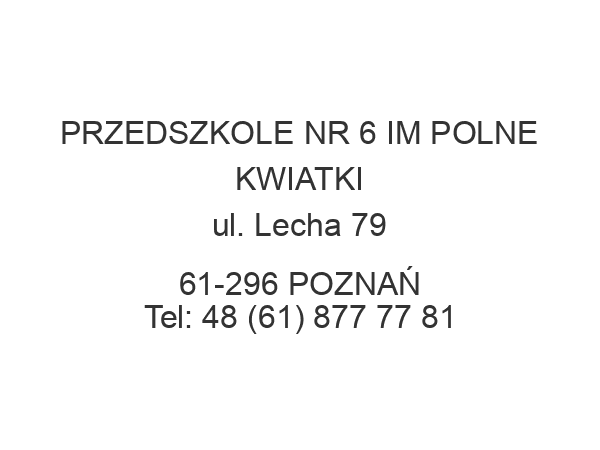 PRZEDSZKOLE NR 6 IM POLNE KWIATKI ul. Lecha 79 