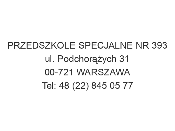 PRZEDSZKOLE SPECJALNE NR 393 ul. Podchorążych 31 