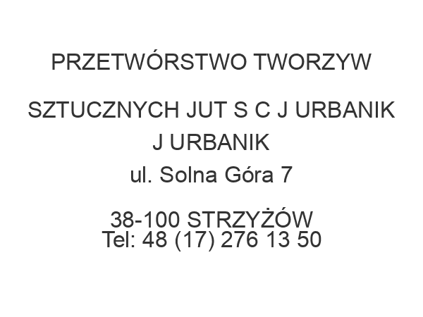 PRZETWÓRSTWO TWORZYW SZTUCZNYCH JUT S C J URBANIK J URBANIK ul. Solna Góra 7 