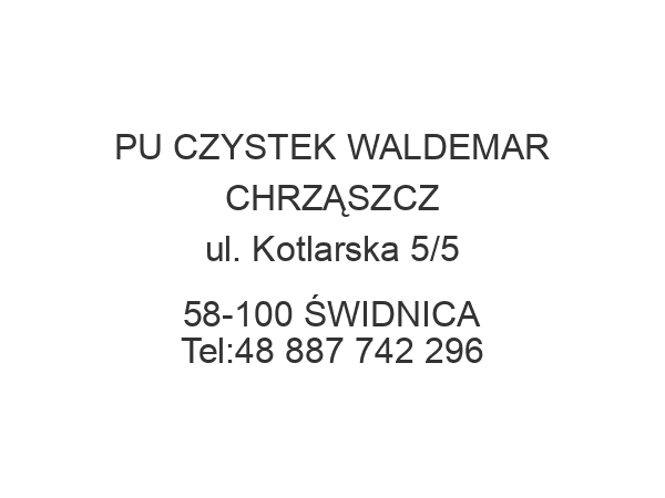 PU CZYSTEK WALDEMAR CHRZĄSZCZ ul. Kotlarska 5/5 