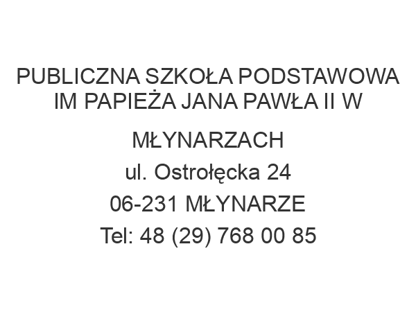 PUBLICZNA SZKOŁA PODSTAWOWA IM PAPIEŻA JANA PAWŁA II W MŁYNARZACH ul. Ostrołęcka 24 