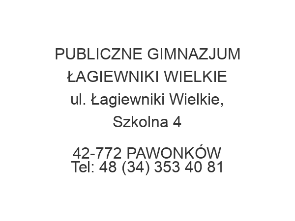 PUBLICZNE GIMNAZJUM ŁAGIEWNIKI WIELKIE ul. Łagiewniki Wielkie, Szkolna 4 