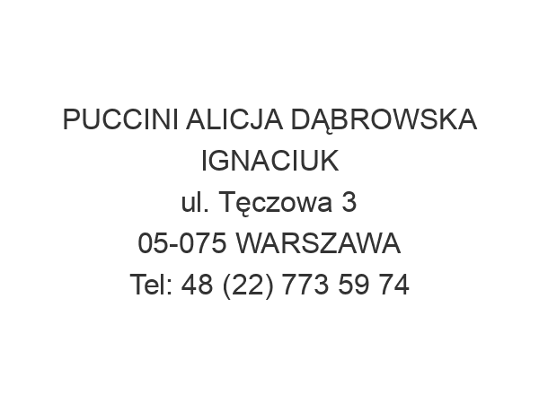 PUCCINI ALICJA DĄBROWSKA IGNACIUK ul. Tęczowa 3 