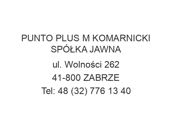 PUNTO PLUS M KOMARNICKI SPÓŁKA JAWNA ul. Wolności 262 