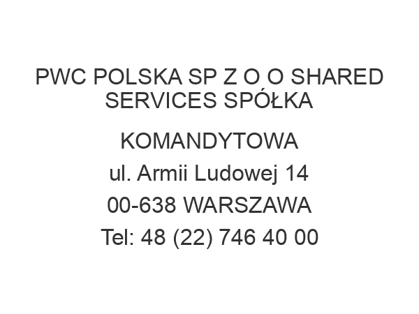 PWC POLSKA SP Z O O SHARED SERVICES SPÓŁKA KOMANDYTOWA ul. Armii Ludowej 14 