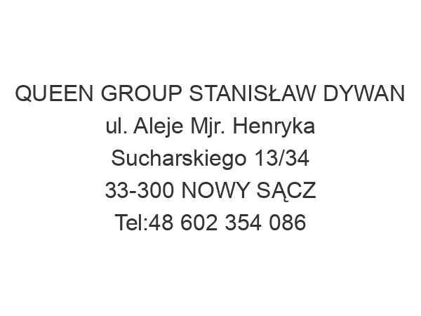 QUEEN GROUP STANISŁAW DYWAN ul. Aleje Mjr. Henryka Sucharskiego 13/34 