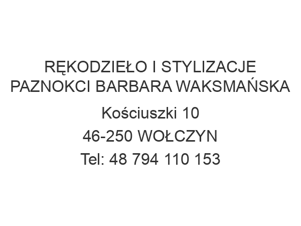 RĘKODZIEŁO I STYLIZACJE PAZNOKCI BARBARA WAKSMAŃSKA Kościuszki 10 