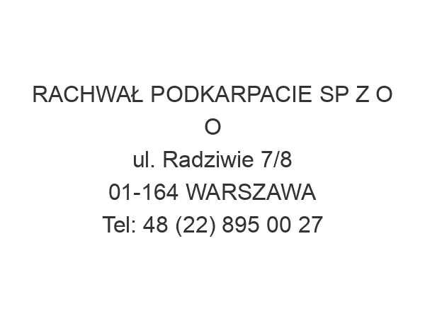 RACHWAŁ PODKARPACIE SP Z O O ul. Radziwie 7/8 