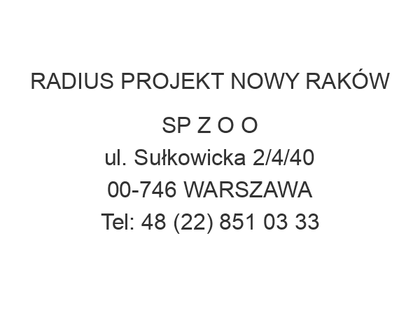 RADIUS PROJEKT NOWY RAKÓW SP Z O O ul. Sułkowicka 2/4/40 