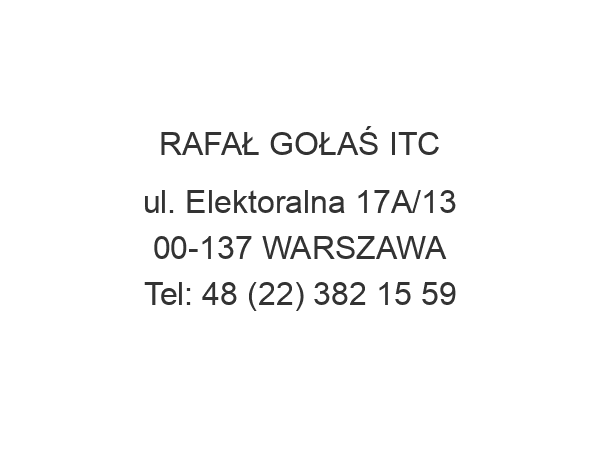 RAFAŁ GOŁAŚ ITC ul. Elektoralna 17A/13 