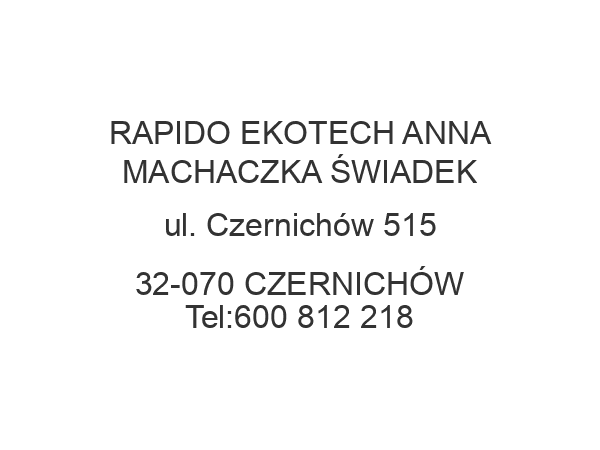 RAPIDO EKOTECH ANNA MACHACZKA ŚWIADEK ul. Czernichów 515 