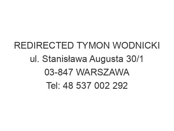 REDIRECTED TYMON WODNICKI ul. Stanisława Augusta 30/1 