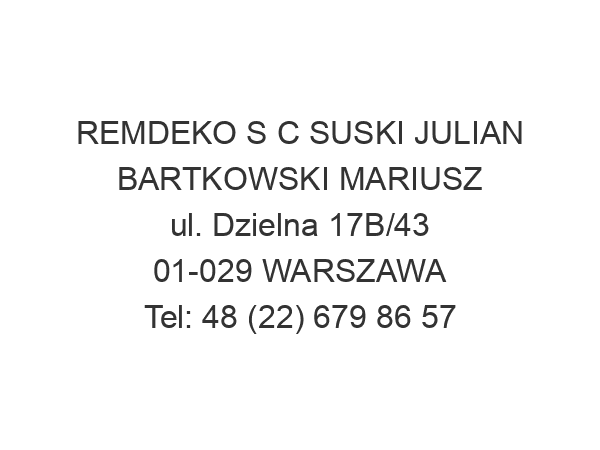 REMDEKO S C SUSKI JULIAN BARTKOWSKI MARIUSZ ul. Dzielna 17B/43 