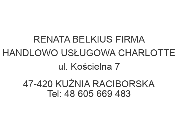 RENATA BELKIUS FIRMA HANDLOWO USŁUGOWA CHARLOTTE ul. Kościelna 7 