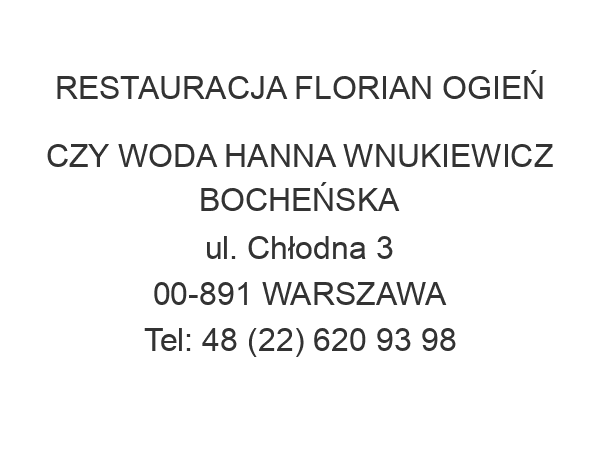 RESTAURACJA FLORIAN OGIEŃ CZY WODA HANNA WNUKIEWICZ BOCHEŃSKA ul. Chłodna 3 