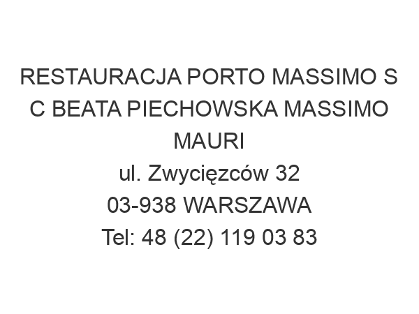 RESTAURACJA PORTO MASSIMO S C BEATA PIECHOWSKA MASSIMO MAURI ul. Zwycięzców 32 