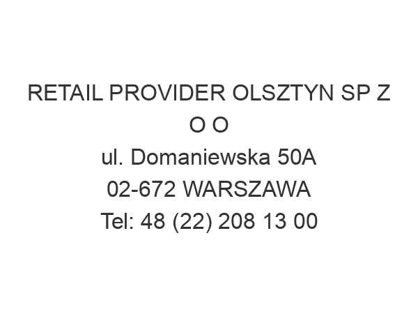 RETAIL PROVIDER OLSZTYN SP Z O O ul. Domaniewska 50A 