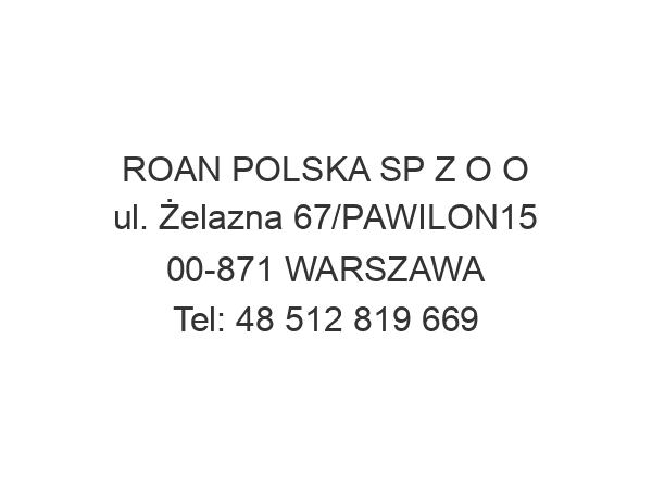 ROAN POLSKA SP Z O O ul. Żelazna 67/PAWILON15 