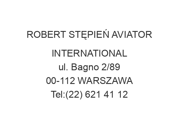 ROBERT STĘPIEŃ AVIATOR INTERNATIONAL ul. Bagno 2/89 