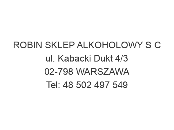 ROBIN SKLEP ALKOHOLOWY S C ul. Kabacki Dukt 4/3 