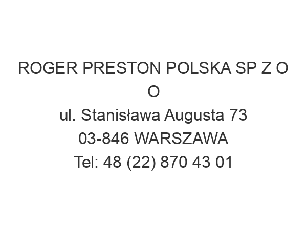 ROGER PRESTON POLSKA SP Z O O ul. Stanisława Augusta 73 