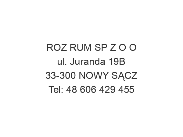 ROZ RUM SP Z O O ul. Juranda 19B 