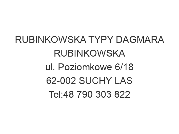 RUBINKOWSKA TYPY DAGMARA RUBINKOWSKA ul. Poziomkowe 6/18 