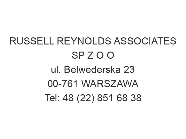 RUSSELL REYNOLDS ASSOCIATES SP Z O O ul. Belwederska 23 